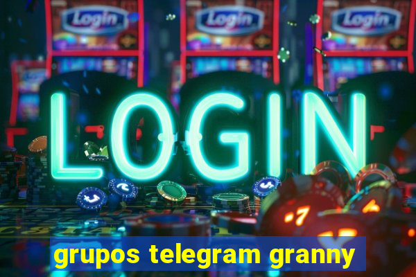 grupos telegram granny